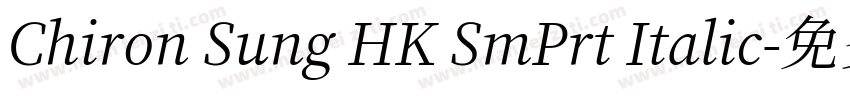 Chiron Sung HK SmPrt Italic字体转换